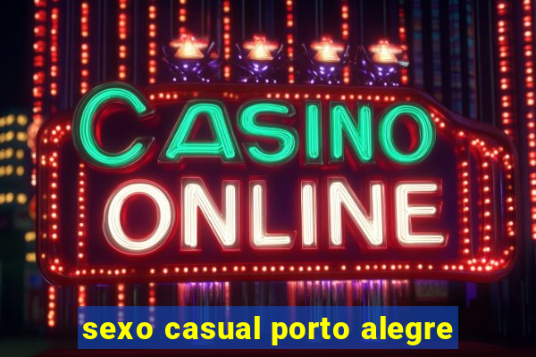 sexo casual porto alegre